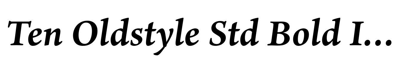Ten Oldstyle Std Bold Italic